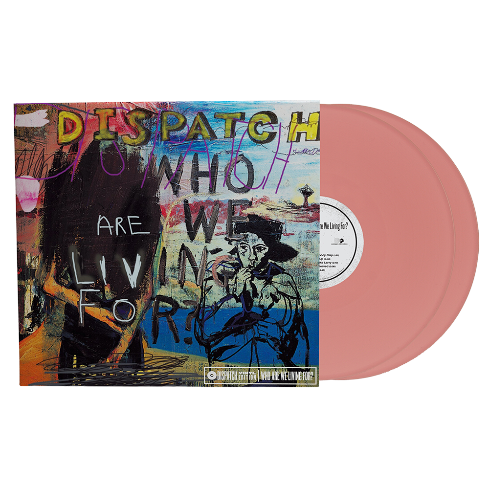 Who Are We Living For - Pink Vinyl – Dispatch